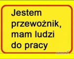 Jestem  przewożnik,   mam ludzi do pracy 
